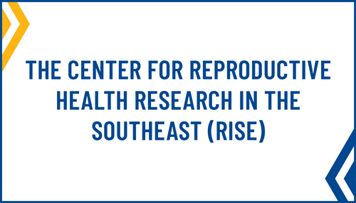 The Center for Reproductive Health Research in the Southeast (RISE)