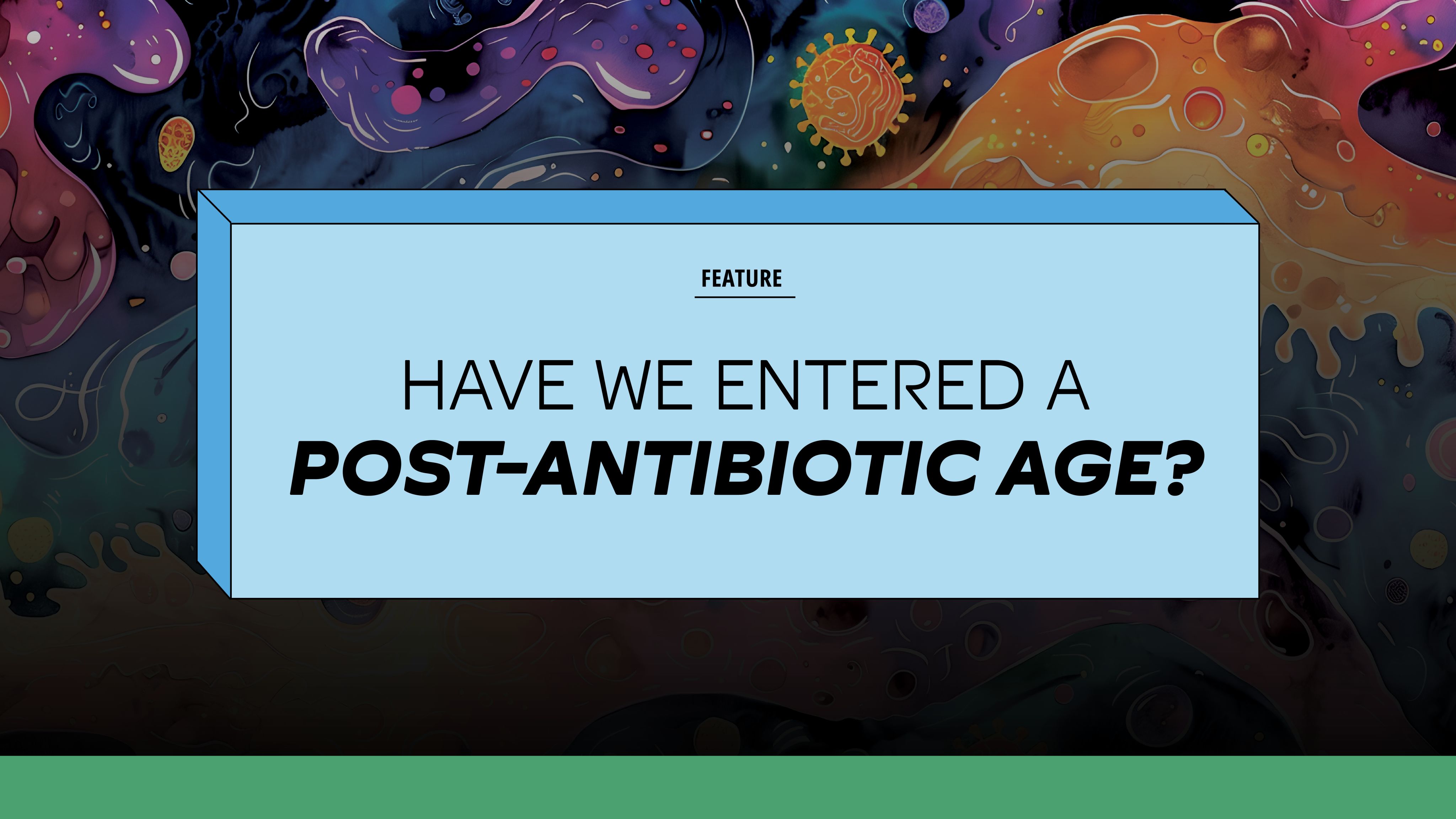 A colorful abstract background illustration composed of colorful viruses and germs with the title that reads Have we entered a post-antibiotic age?