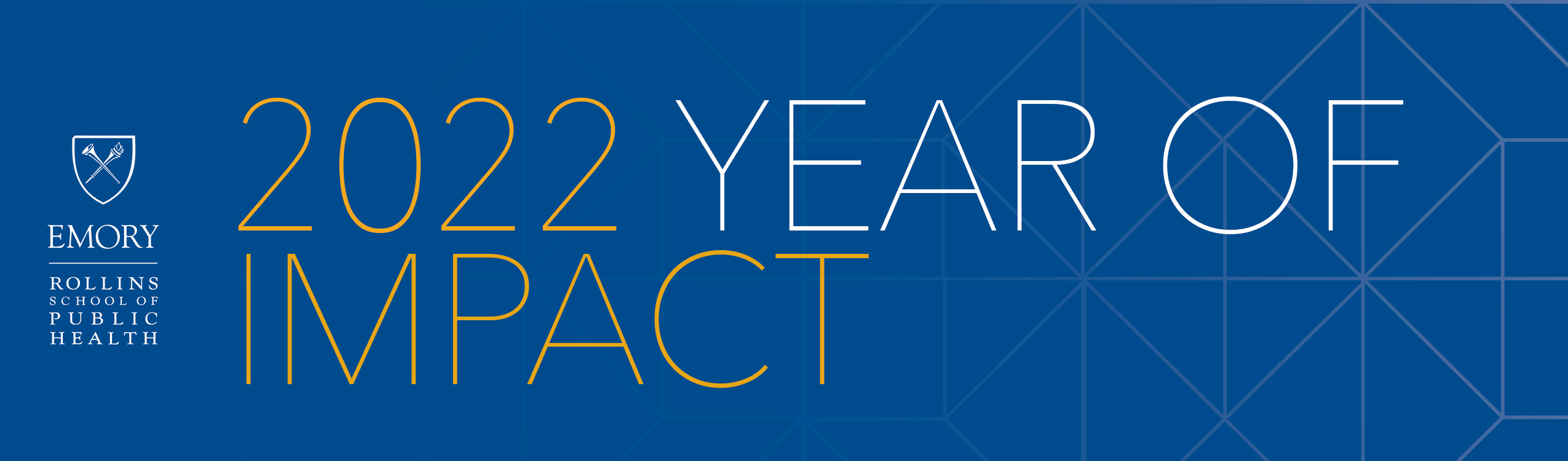 2022 A Year of Impact Rollins School of Public Health Emory