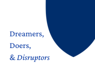 Dreamers, Doers, & Disruptors