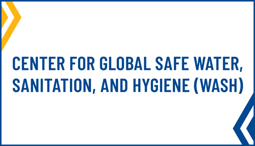 Center for Global Safe Water, Sanitation, and Hygiene (WASH)